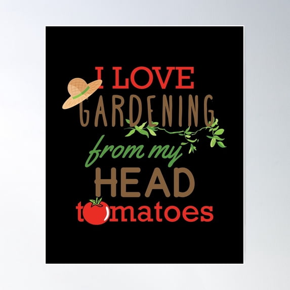 I Love Gardening From My Head Tomatoes Poster Wall Art, Modern Wall Decor For Living Room Bedroom, 8x12 UNFRAMED