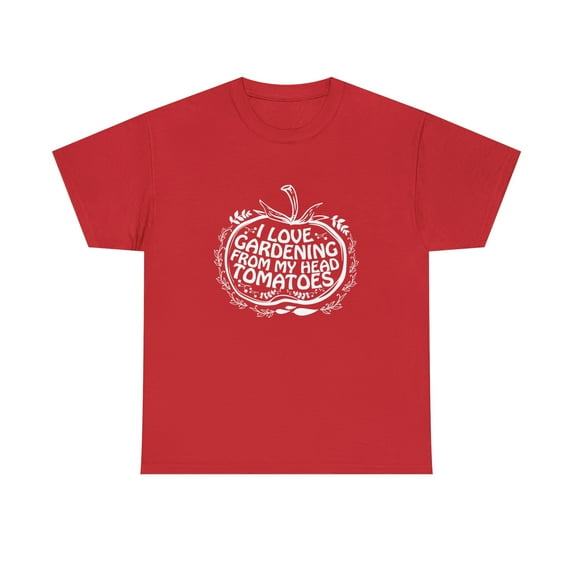 I Love Gardening From My Head Tomatoes Shirt - Gardener Gift Tee - ID: 1156
