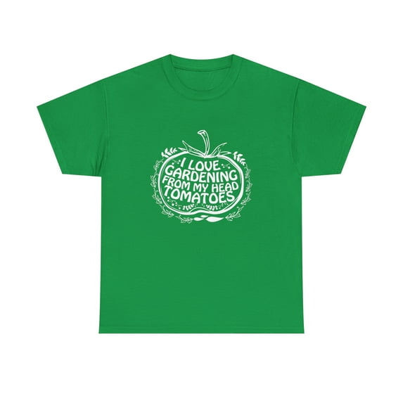 I Love Gardening From My Head Tomatoes Shirt - Gardener Gift Tee - ID: 1156