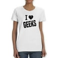 thumbnail image 1 of I Love Geeks Grunge Graphic Quote Women White T-Shirt, Female Small, 1 of 4