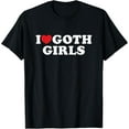 thumbnail image 1 of I Love Goth Girls I Heart Goth Girls T-Shirt mens t shirt，black，women，funny，misfits，men，journey, 1 of 4