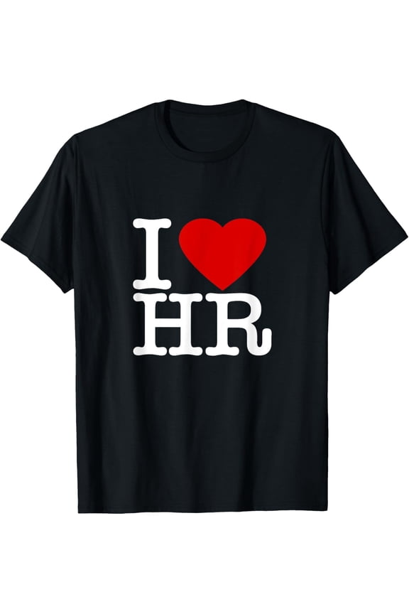 I Love HR Human Resources Professional T-Shirt Funny Office Humor Corporate Career Gift Tee for Men and Women