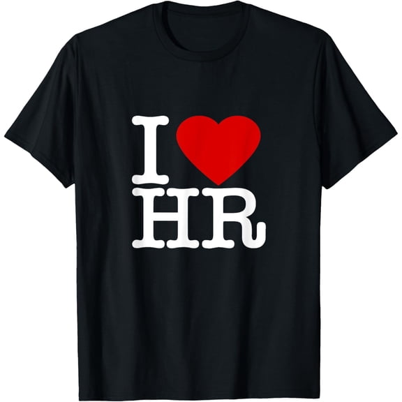 I Love HR Human Resources Professional T-Shirt Funny Office Humor Corporate Career Gift Tee for Men and Women