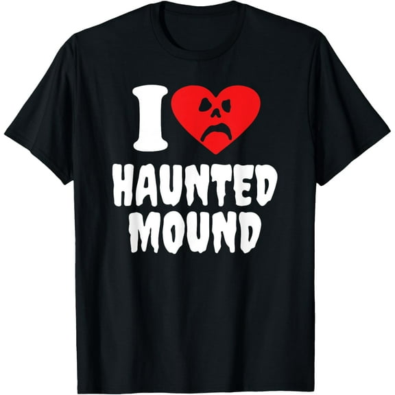 I Love Haunted Mound T-Shirt