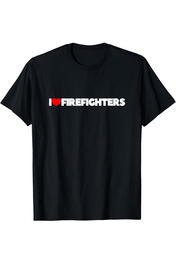 I Love (Heart) Firefighters Funny Creative Graphic T-Shirt