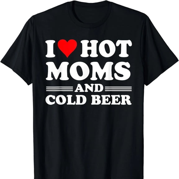 I Love Heart Hot Moms Cold Beer Funny T-S1Hirt