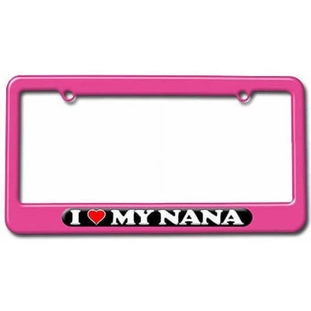 I Love Heart My Nana, Grandmother License Plate Tag Frame, Multiple Colors