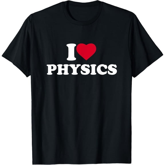 I Love Heart Physics Lover Physicist Student Science T-Shirt