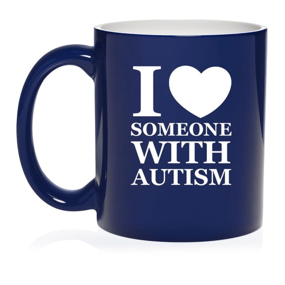 I Love Heart Someone With Autism, Autism Awareness Gift Ceramic Coffee Mug Tea Cup (11oz Blue)