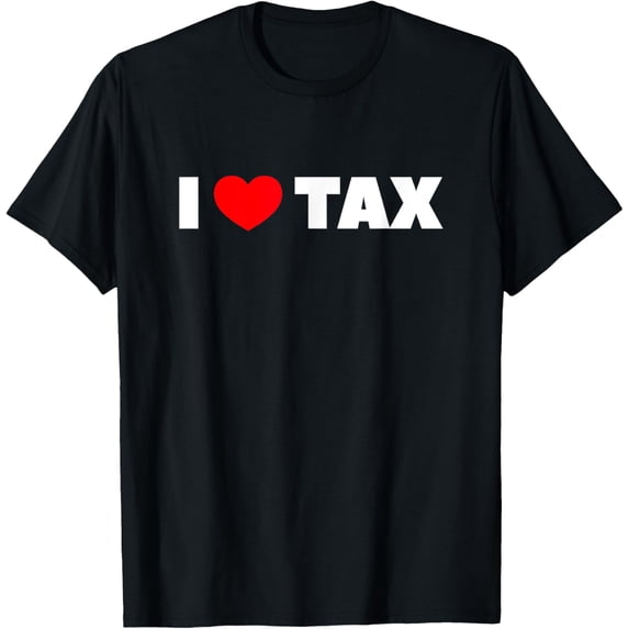 I Love (Heart) Tax T-Shirt T-Shirt