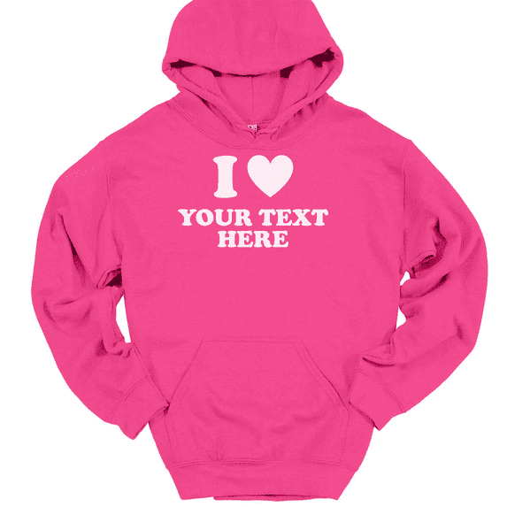 I Love Heart YOUR TEXT Here Hooded Sweatshirt Hoodie Personalized Custom - Pink, M