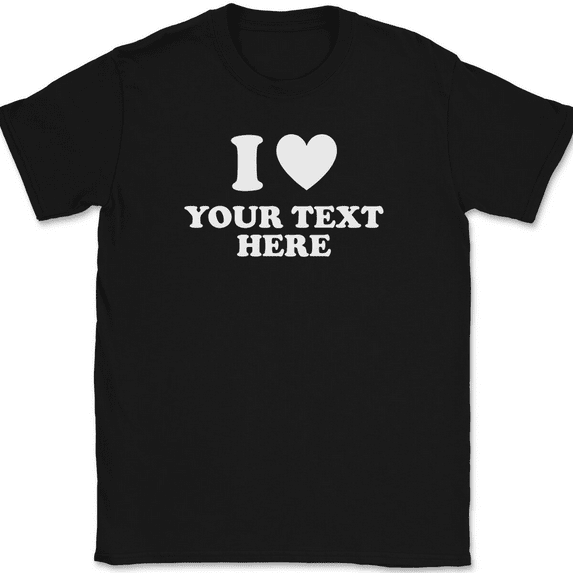 I Love Heart YOUR TEXT Here T-Shirt Tee Personalized Custom Gift - Black, 4XL