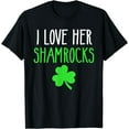 thumbnail image 1 of I Love Her Shamrocks St Patricks Day Matching Couples Funny T-Shirt, 1 of 4