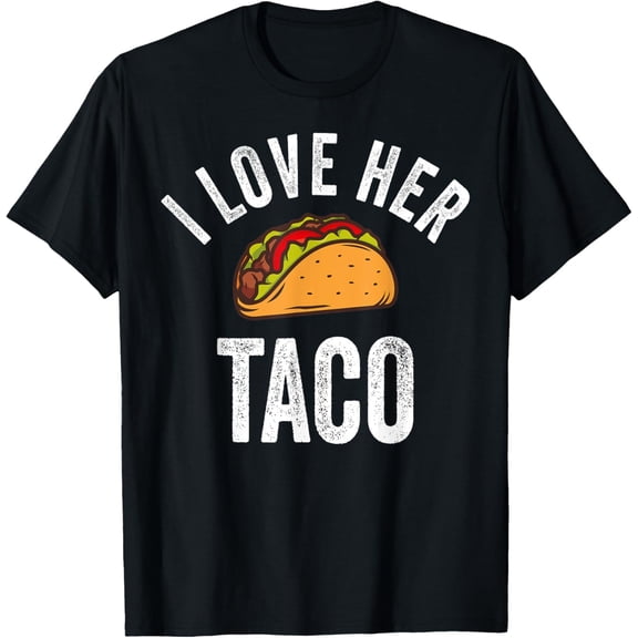 I Love Her Taco Shirt Funny Cinco De Mayo Mexican Party T-Shirt