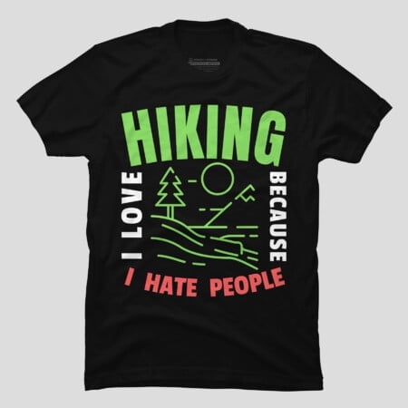 I Love Hiking Because I Hate People Funny, H32425 T-Shirt, for Men and Women, Up to Size 5XL