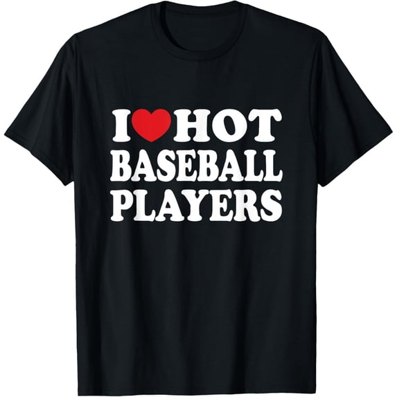 I Love Hot Baseball Players Sports Fan Heart T-Shirt