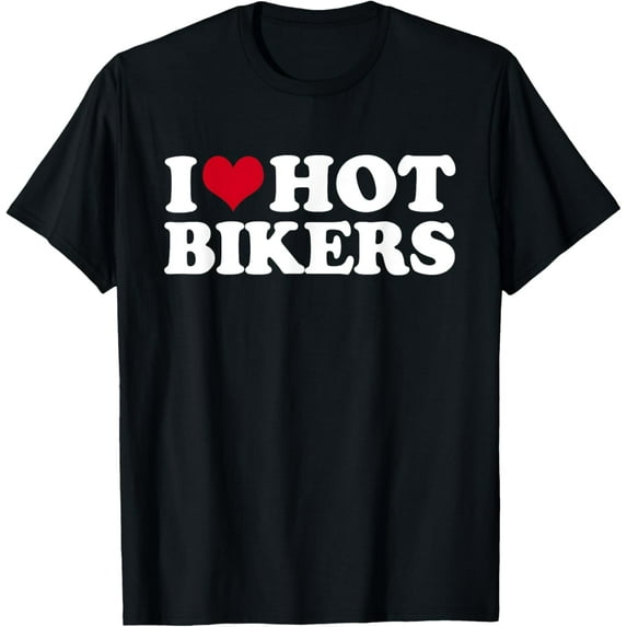 I Love Hot Bikers T-Shirt