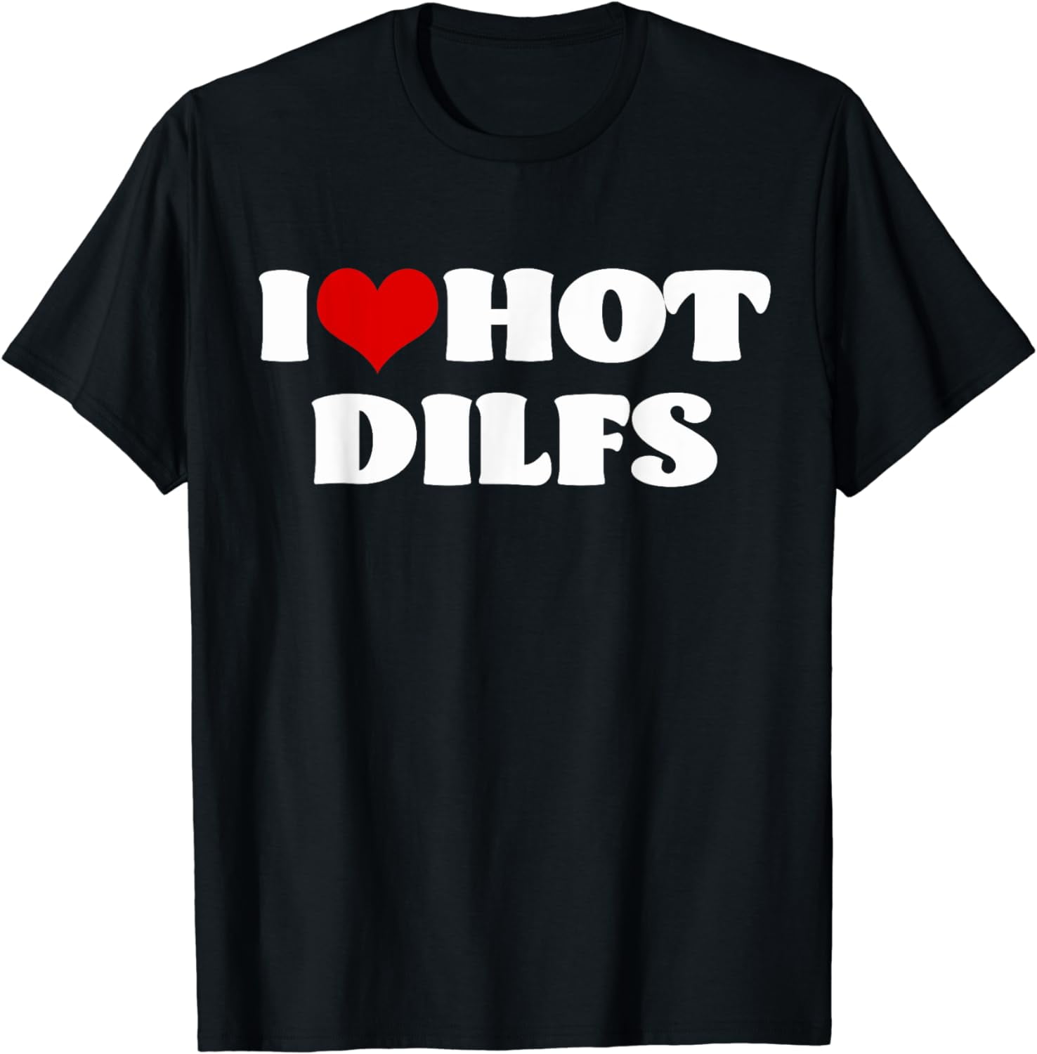 I Love Hot DILFS Tshirt DILFS Shirt Red Heart Love DILFS T-Shirt -  Walmart.com