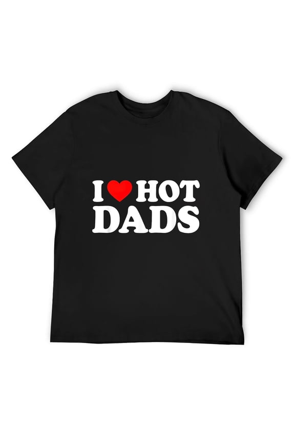 I Love Hot Dads Shirt I Heart Hot Dads Shirt Love Hot Dads T-Shirt Black M