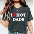 thumbnail image 1 of I Love Hot Dads Shirt, New Dad Shirt, Father's Day Gift, Father's Day Shirt, Daddy Shirt, Dad Shirt, Hot Dad Lover Club, L292, 1 of 2