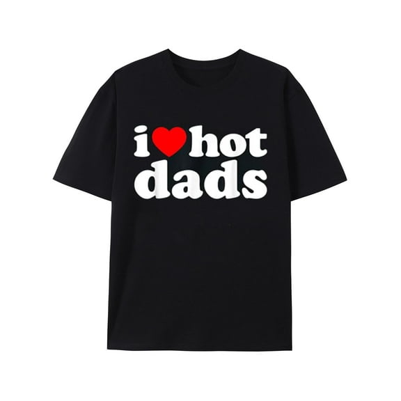 I Love Hot Dads T-Shirt - Black, Classic Fit, Short Sleeve, Men's Shirt