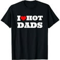 thumbnail image 1 of I Love Hot Dads With Red Heart Graphic For Hot Dad Lover T-Shirt, 1 of 5