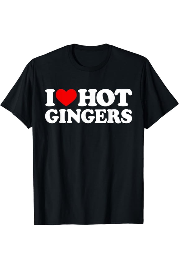 I Love Hot Gingers Shirt I Heart Hot Redheads Red Heads Gift T-Shirt