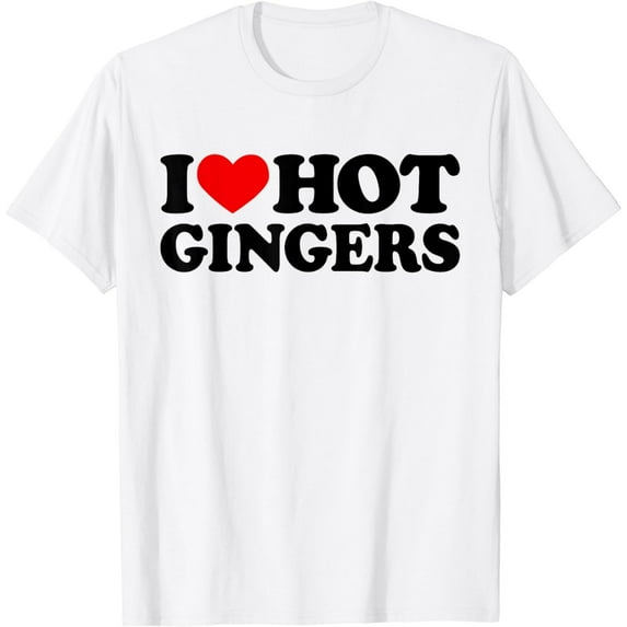 I Love Hot Gingers Shirt I Heart Hot Redheads Red Heads Gift T-Shirt
