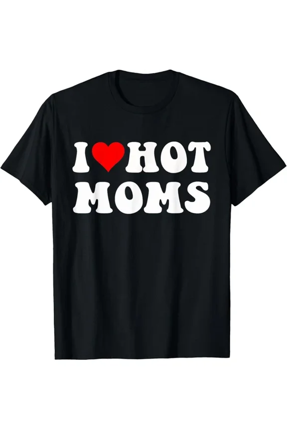I Love Hot Moms Heart Design T-shirt