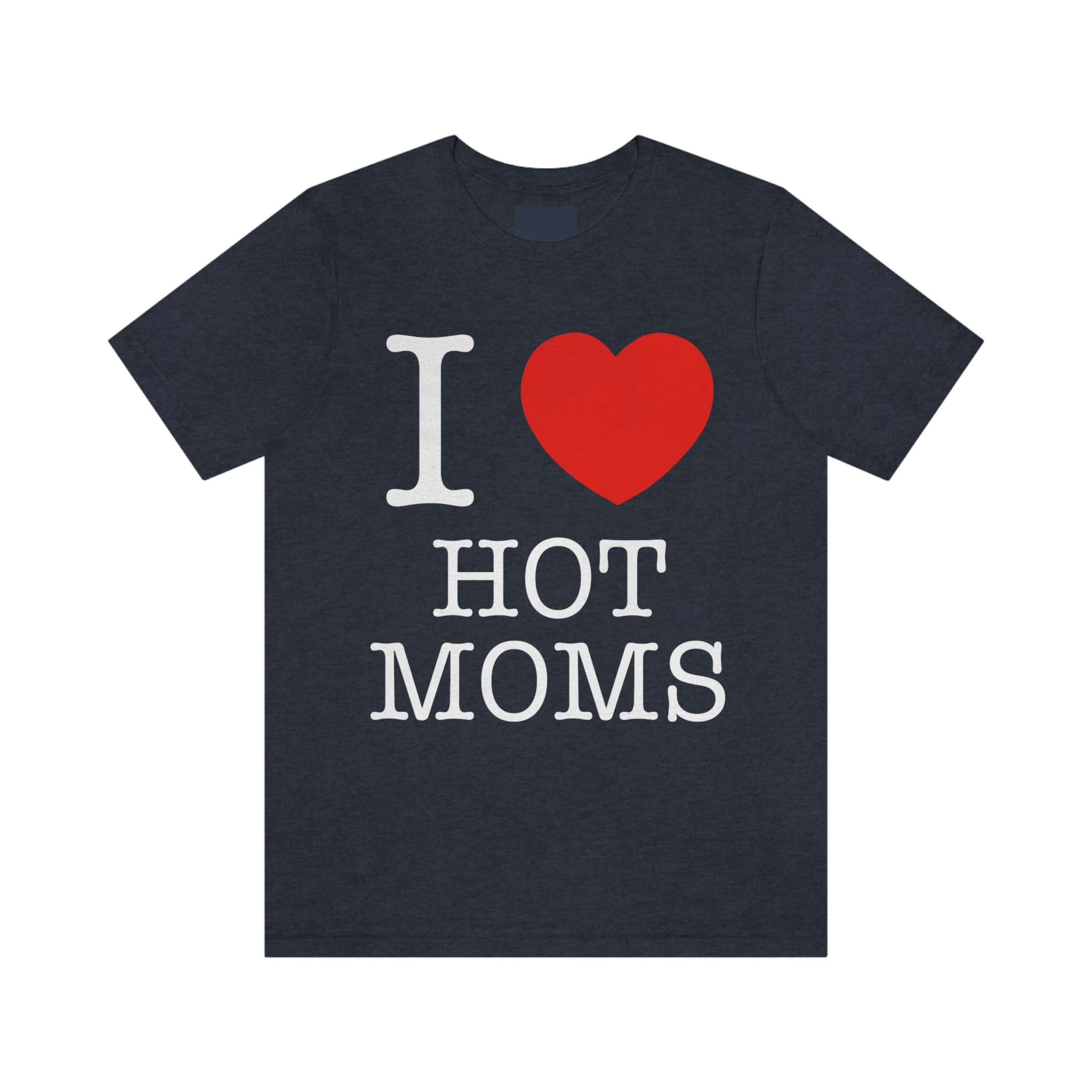 i love hot moms shirt