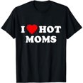 thumbnail image 1 of I Love Hot Moms T-Shirt, 1 of 5