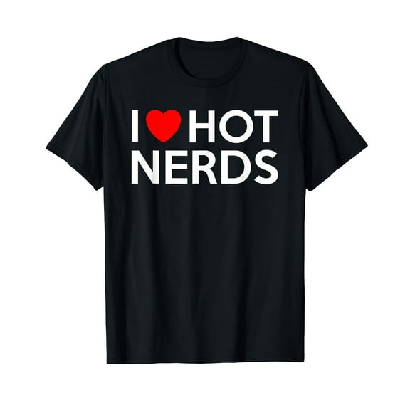 I Love Hot Nerds Funny Heart Geek Valentines Gift Men Women T-Shirt