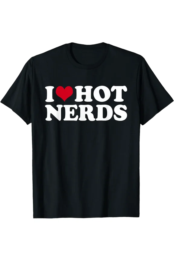 I Love Hot Nerds T-Shirt