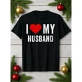 thumbnail image 1 of "I Love My Husband Matching Couples T-Shirt - Cotton Casual Round Neck Short Sleeve Tee, Slight Stretch, 100% Cotton, S-XXXL, Perfect for Valentine's Day or Casual Attire, 1 of 6
