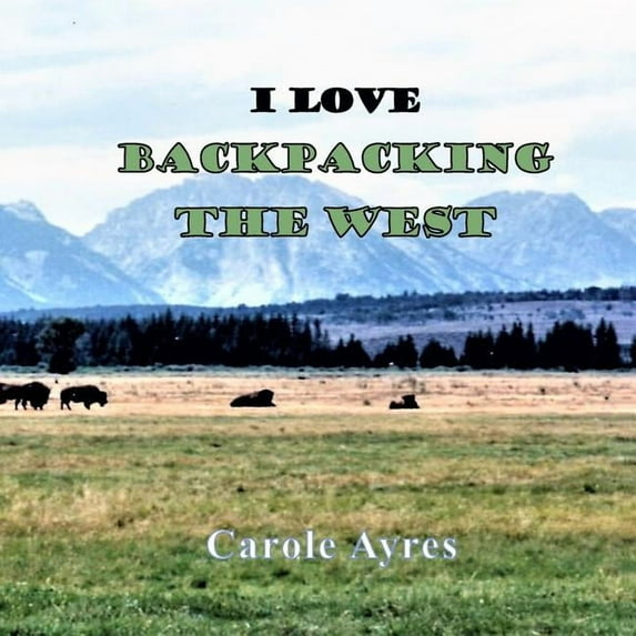 I Love I LOVE Backpacking the West, (Paperback)