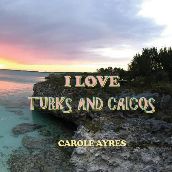 I Love I Love Turks and Caicos, (Paperback)