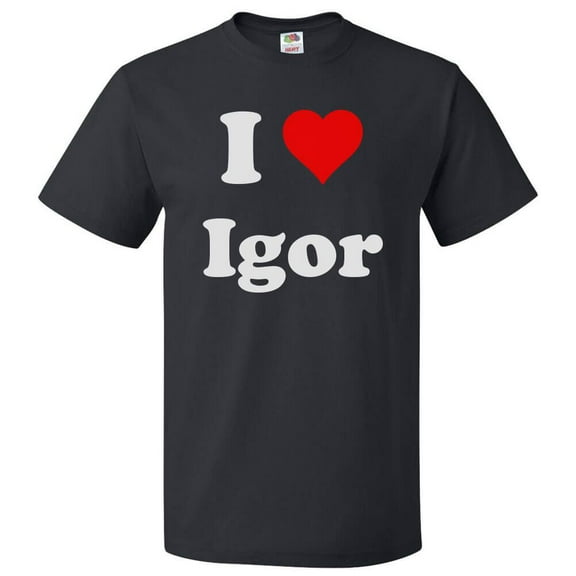 I Love Igor T shirt I Heart Igor Tee Gift