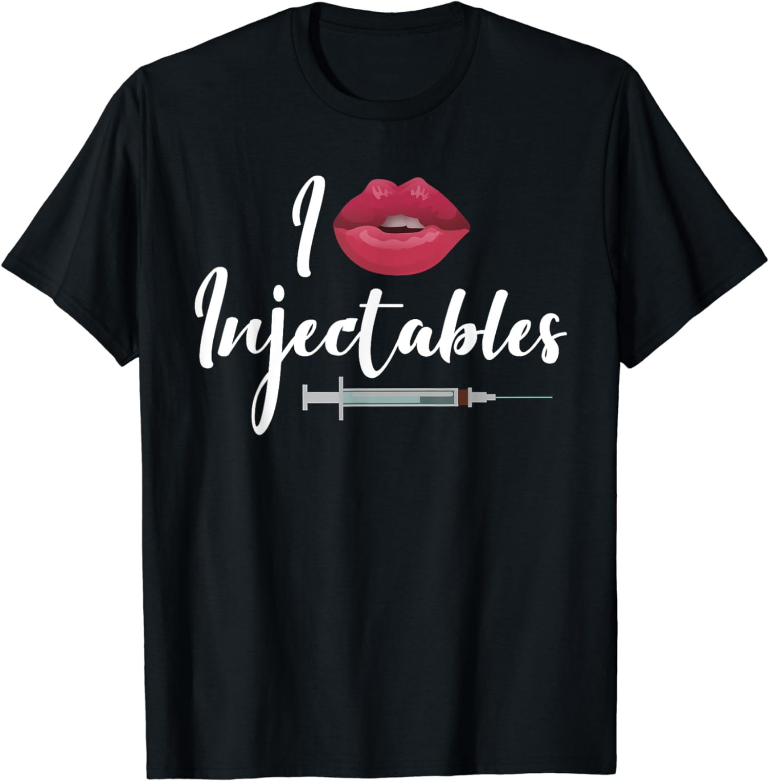 I Love Injectables Lip Fillers Aesthetic Nurse Injector TShirt