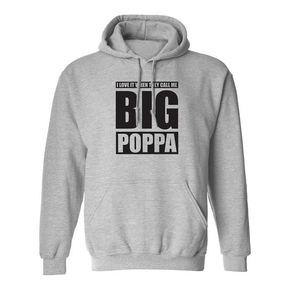 I Love It ... Call Me Big Poppa Adult Hooded Sweatshirt