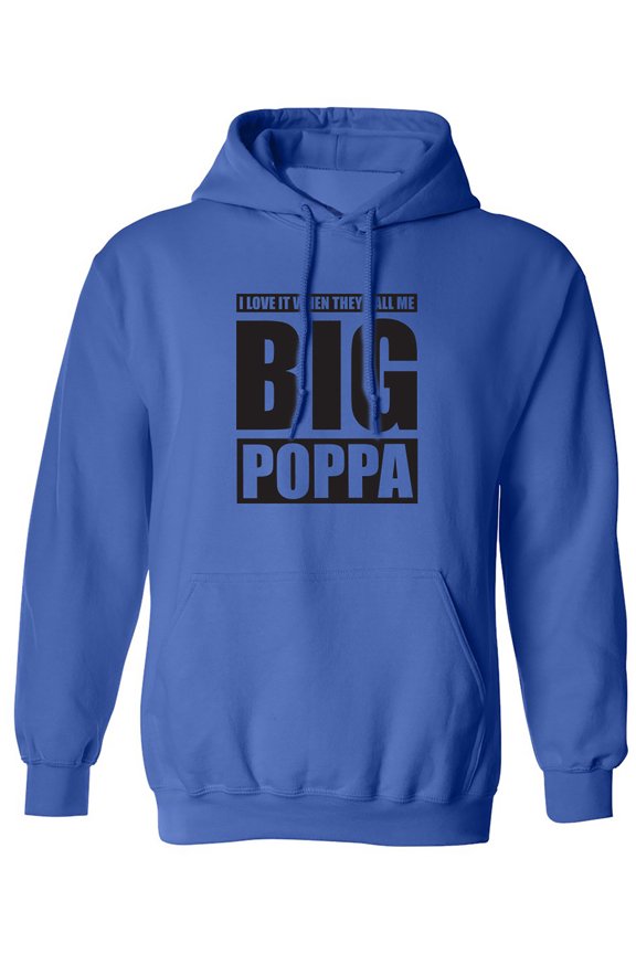 I Love It ... Call Me Big Poppa Adult Hooded Sweatshirt