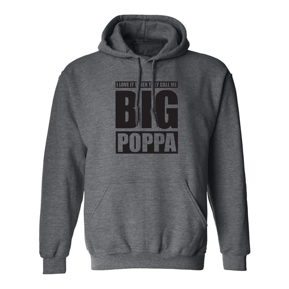 I Love It ... Call Me Big Poppa Adult Hooded Sweatshirt