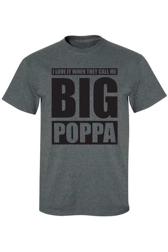 I Love It ... Call Me Big Poppa Adult Short Sleeve T-shirt