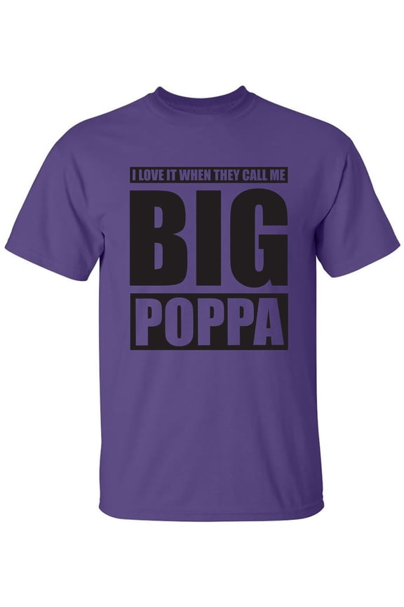I Love It ... Call Me Big Poppa Adult Short Sleeve T-shirt