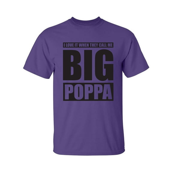 I Love It ... Call Me Big Poppa Adult Short Sleeve T-shirt