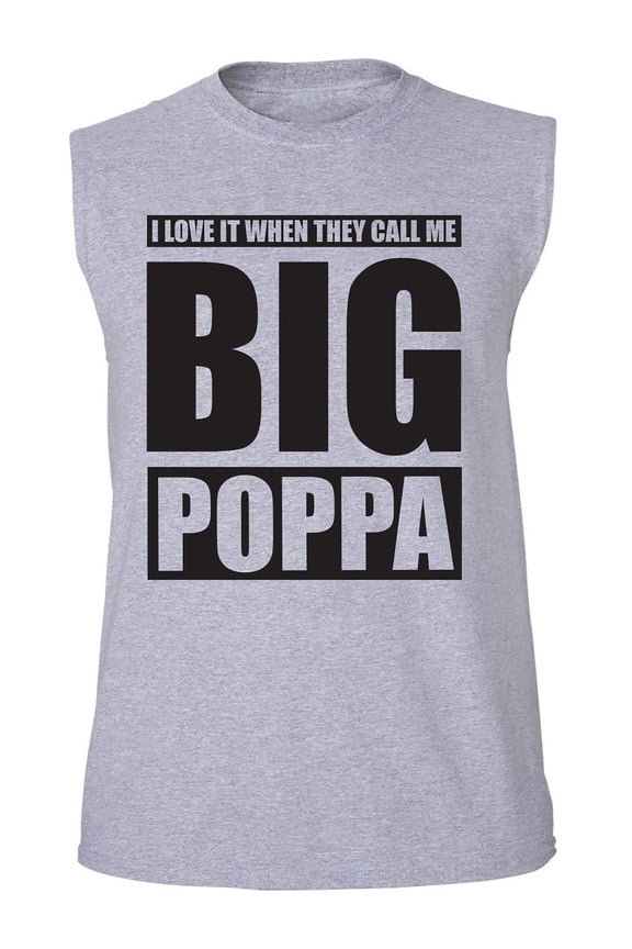 I Love It ... Call Me Big Poppa Adult Sleeveless Tee