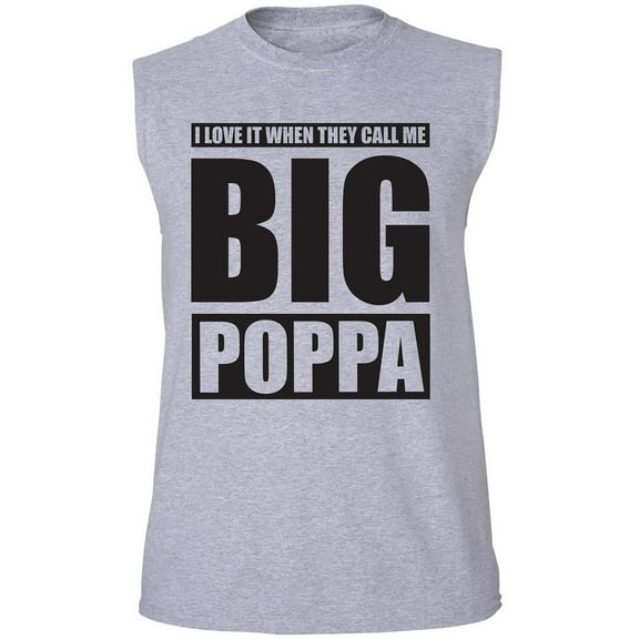 I Love It ... Call Me Big Poppa Adult Sleeveless Tee
