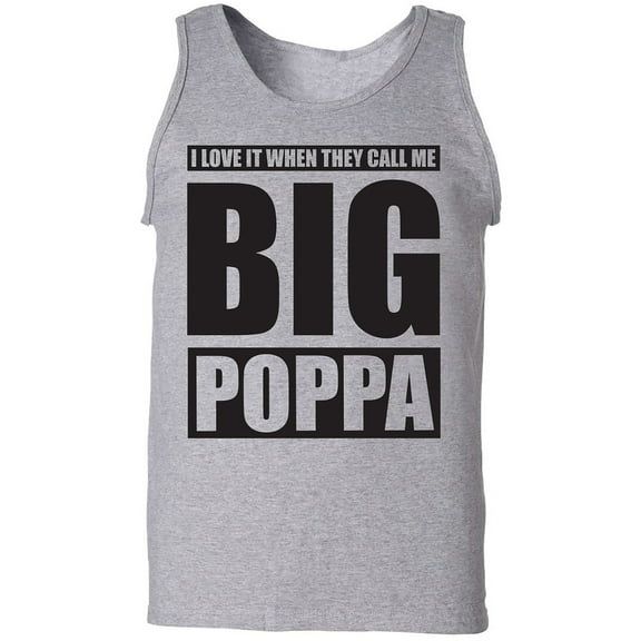 I Love It ... Call Me Big Poppa Adult Tank Top