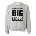 thumbnail image 1 of I Love It ... Call Me Big Poppa Crewneck Sweatshirt, 1 of 4
