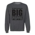 thumbnail image 1 of I Love It ... Call Me Big Poppa Crewneck Sweatshirt, 1 of 3