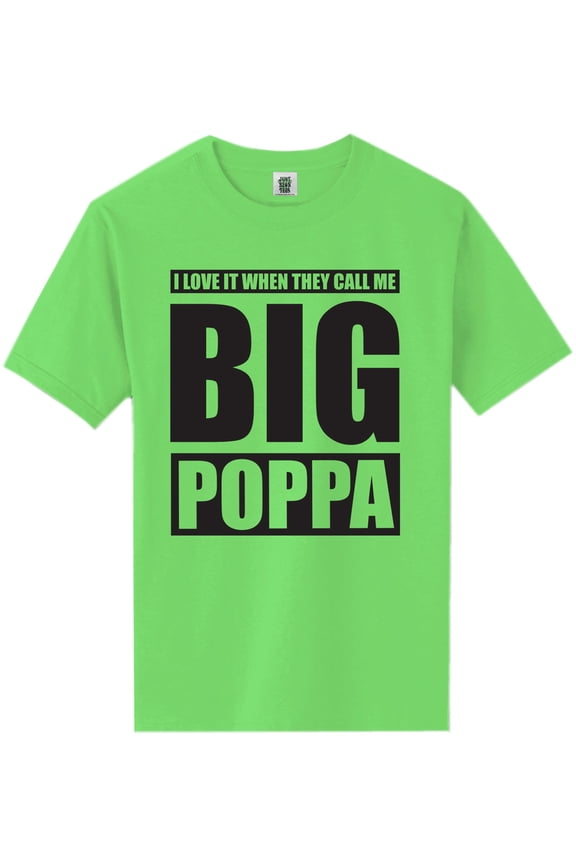 I Love It ... Call Me Big Poppa Short Sleeve Neon T-Shirt